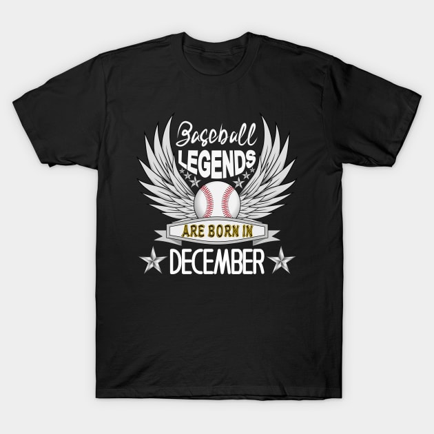 Baseball Legends Are Born In December T-Shirt by Designoholic